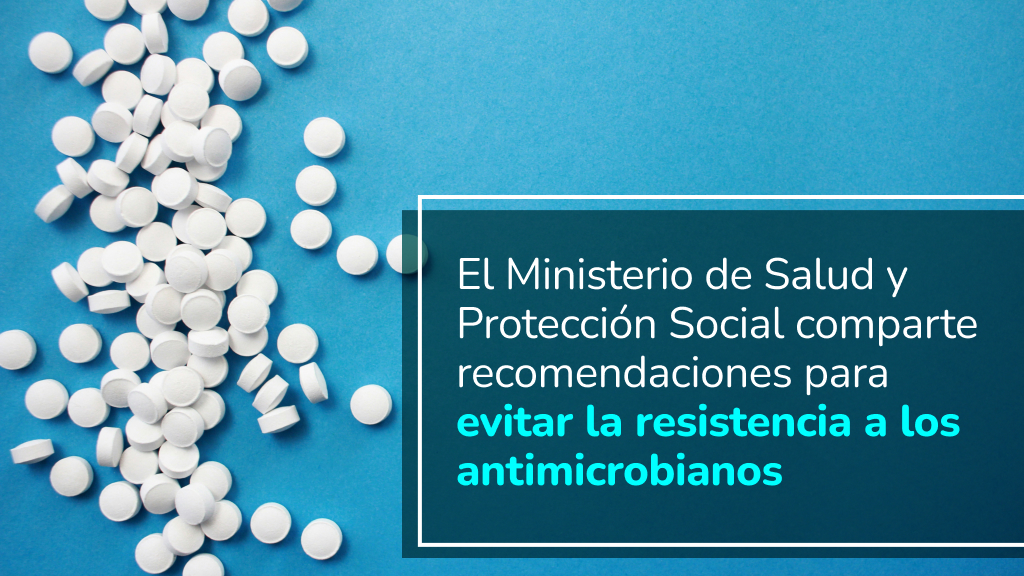 Imagen de apoyo de  El Ministerio de Salud y Proteccion Social comparte recomendaciones para evitar la resistencia a los antimicrobianos
