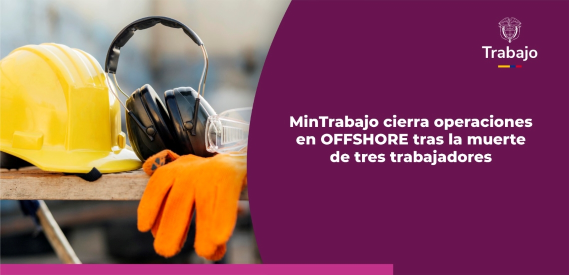 Imagen de apoyo de  MinTrabajo cierra operaciones en OFFSHORE tras la muerte de tres trabajadores