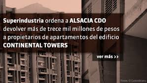 Imagen de apoyo de  Superindustria ordena a Alsacia CDO devolver mas de trece mil millones de pesos a propietarios de apartamentos del edificio Continental Towers