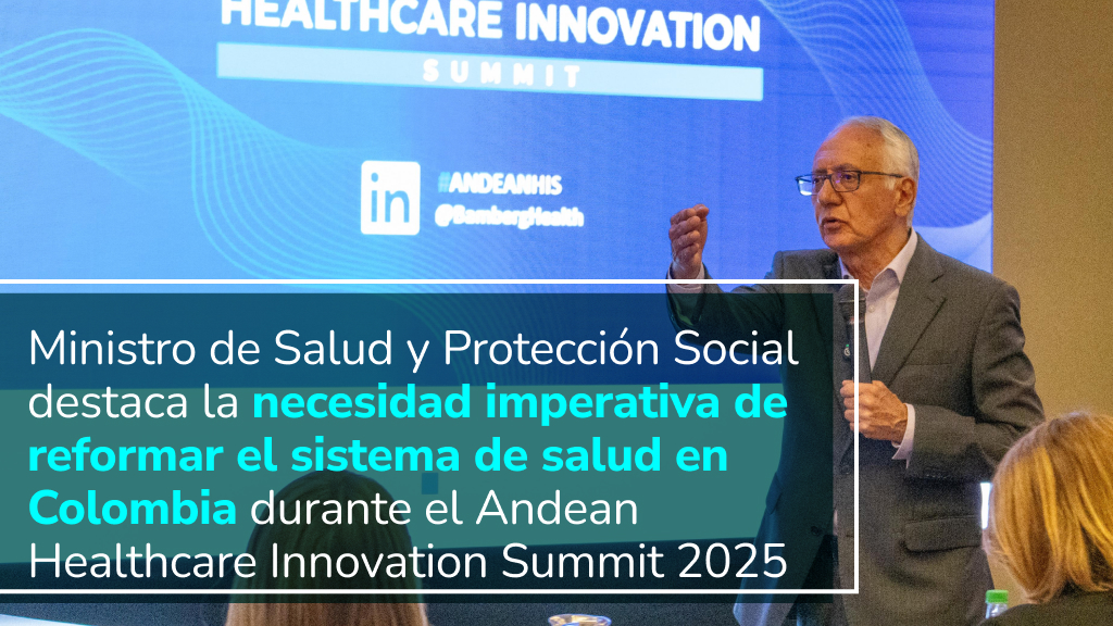 Imagen de apoyo de  Ministro de Salud y Proteccion Social destaca la necesidad imperativa de reformar el sistema de salud en Colombia durante el Andean Healthcare Innovation Summit 2025