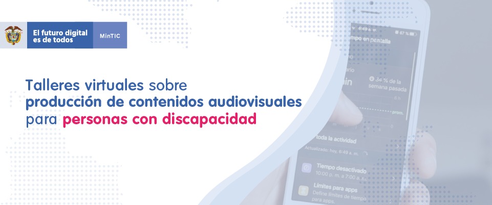 Imagen de apoyo de MinTIC busca formar a personas con discapacidad para que creen contenidos audiovisuales con talleres virtuales