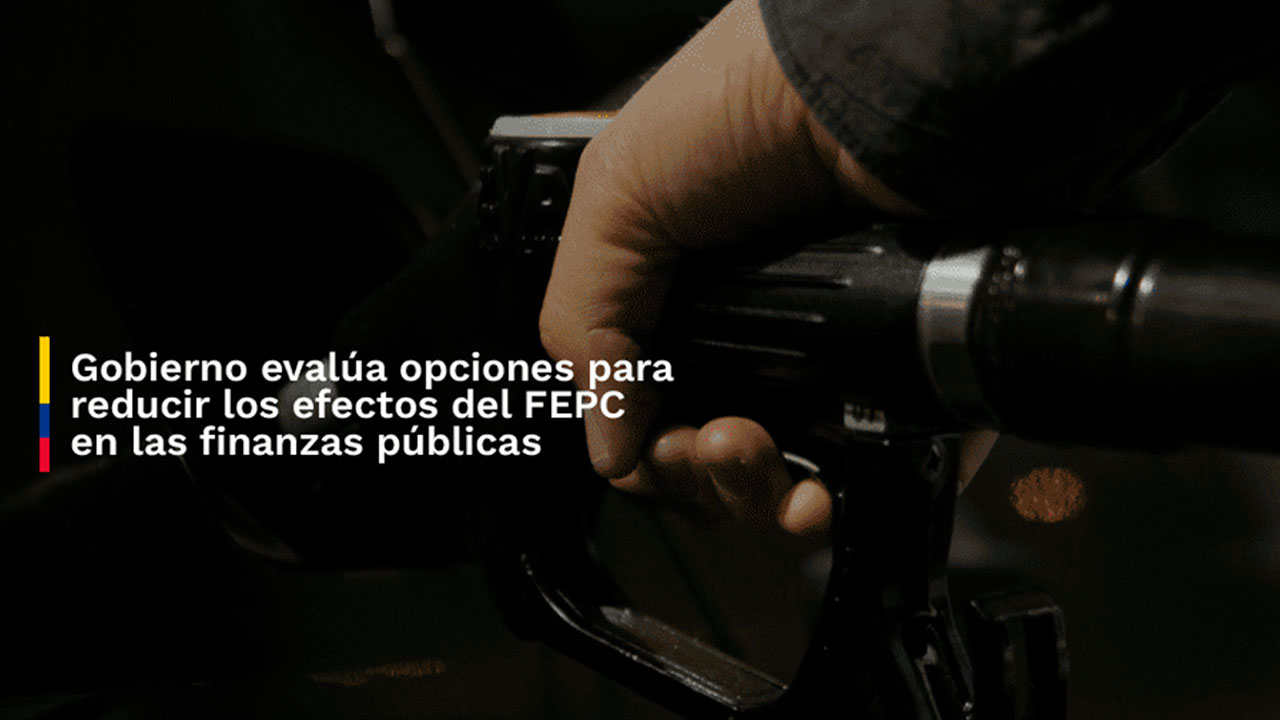 Imagen de apoyo de Gobierno continua evaluando alternativas que permitan reducir la incidencia del Fondo de Estabilizacion de Precios de los Combustibles en las finanzas publicas